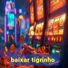 baixar tigrinho